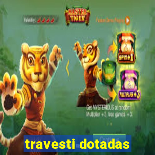travesti dotadas